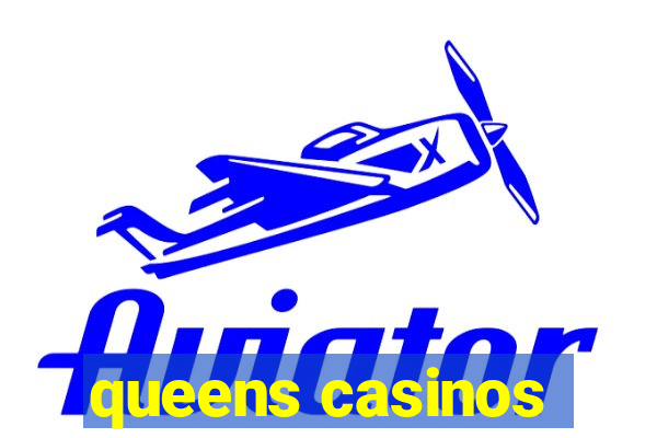 queens casinos