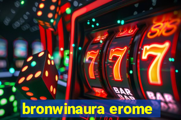 bronwinaura erome