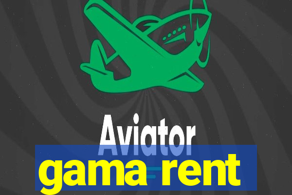 gama rent