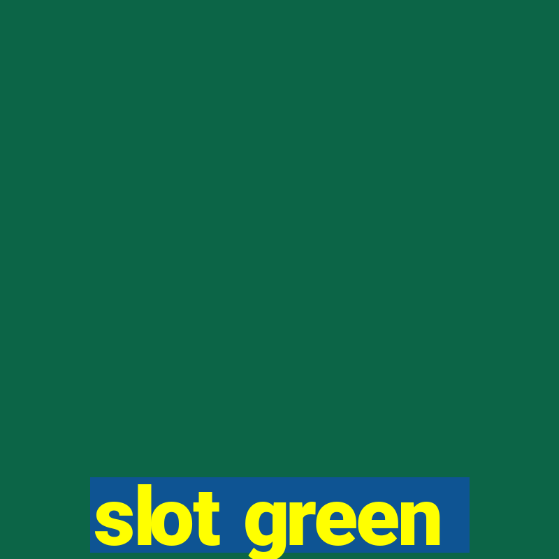 slot green