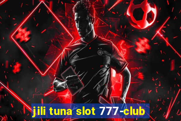 jili tuna slot 777-club