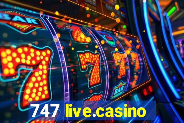 747 live.casino