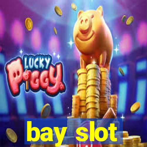 bay slot