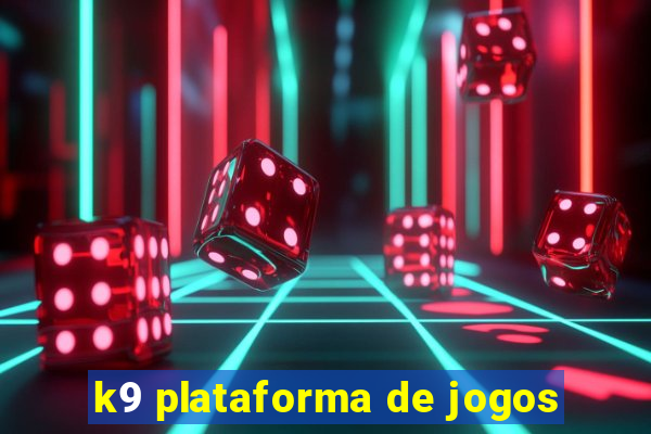 k9 plataforma de jogos