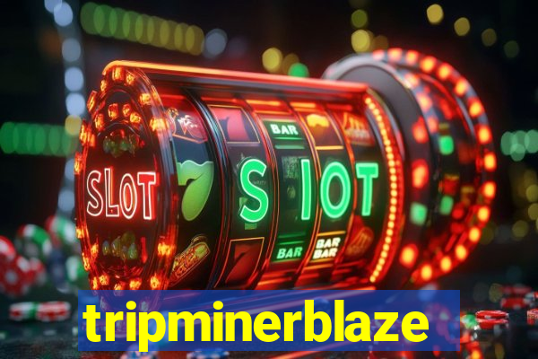 tripminerblaze