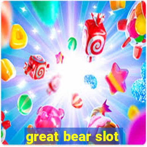 great bear slot