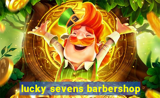 lucky sevens barbershop