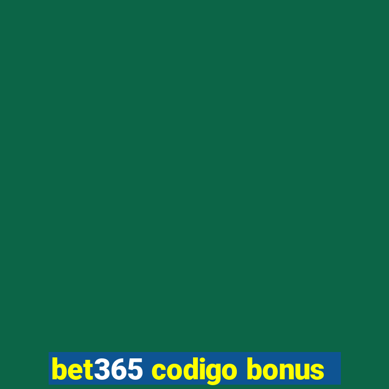 bet365 codigo bonus