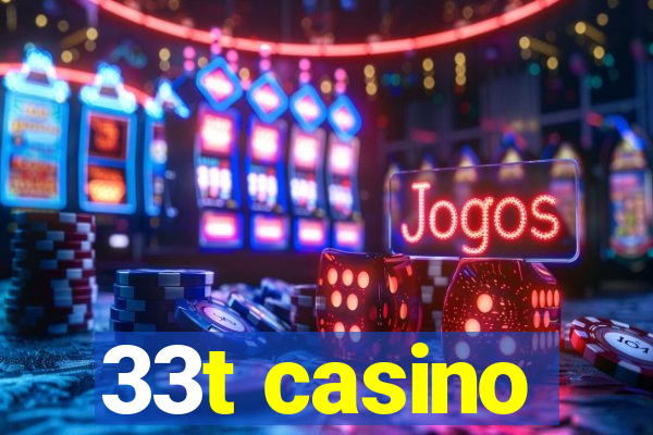 33t casino