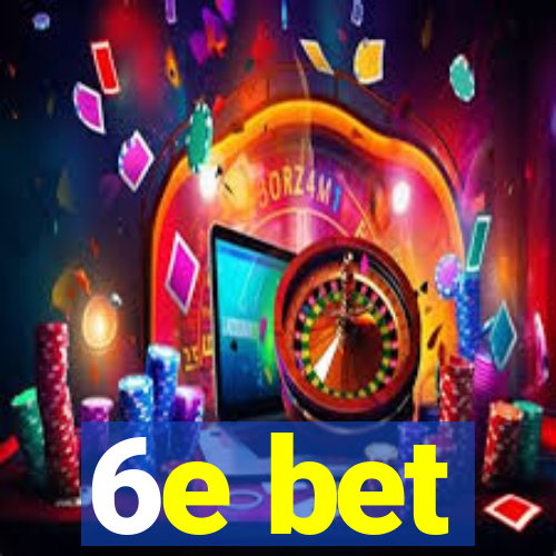 6e bet