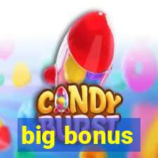 big bonus