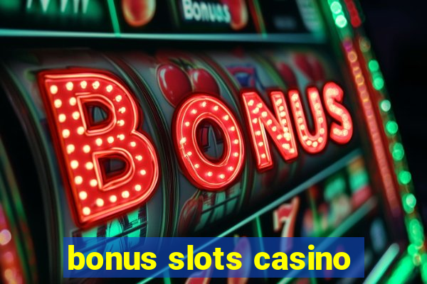 bonus slots casino