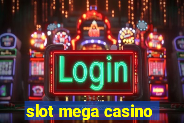 slot mega casino