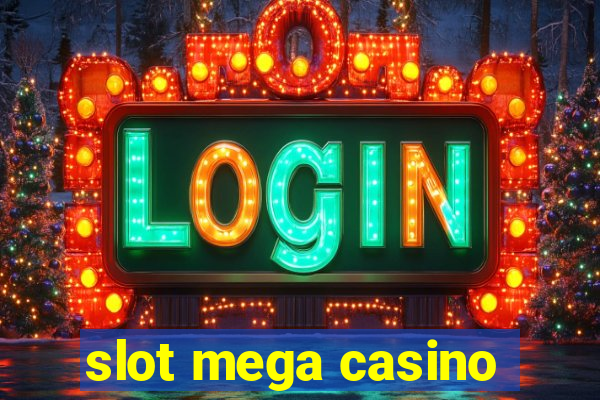 slot mega casino