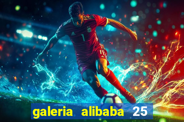 galeria alibaba 25 de março