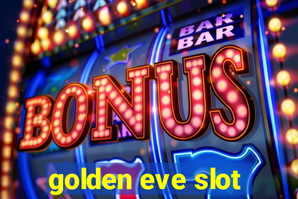 golden eve slot