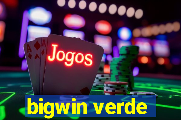 bigwin verde