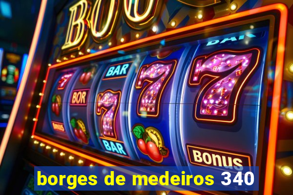 borges de medeiros 340