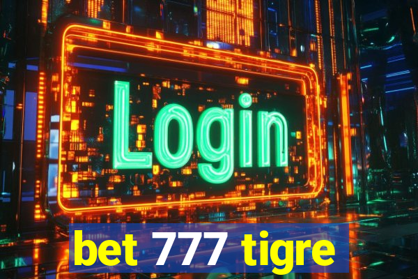 bet 777 tigre