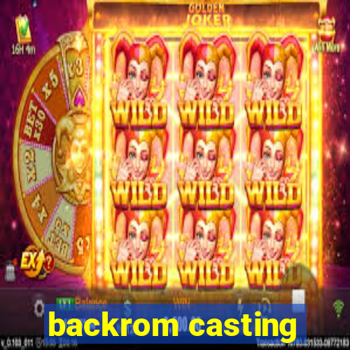 backrom casting