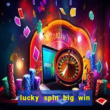 lucky spin big win real money