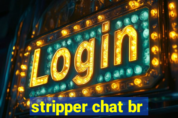 stripper chat br