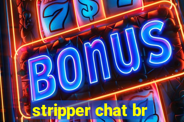 stripper chat br