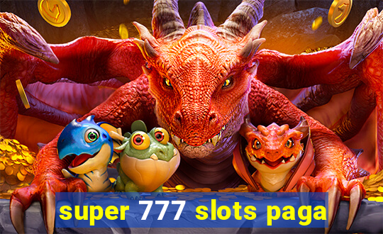 super 777 slots paga