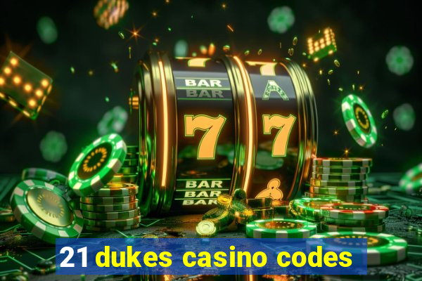 21 dukes casino codes