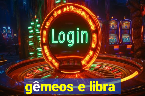 gêmeos e libra