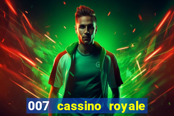 007 cassino royale casino royale