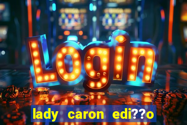 lady caron edi??o limitada baccarat