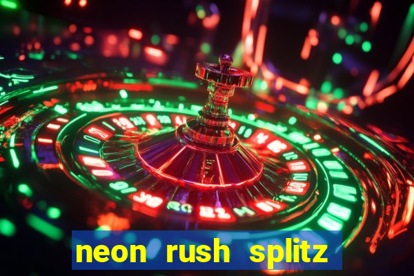 neon rush splitz slot free play