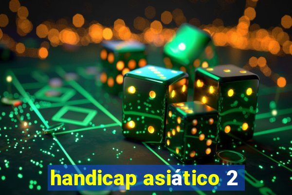 handicap asiático 2