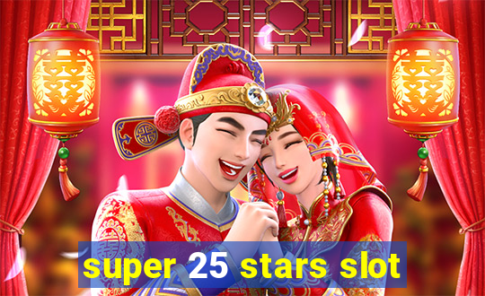 super 25 stars slot