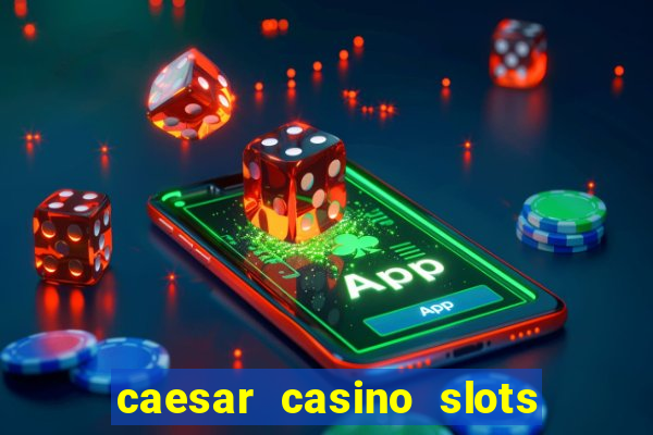 caesar casino slots win real money