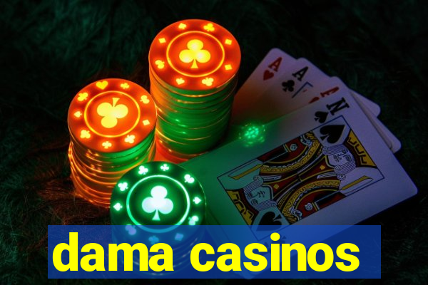 dama casinos