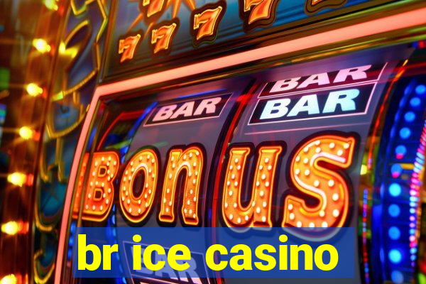 br ice casino