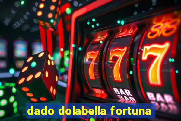 dado dolabella fortuna