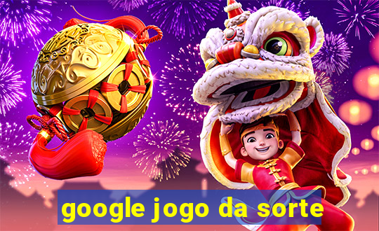 google jogo da sorte