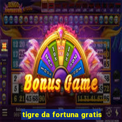 tigre da fortuna gratis