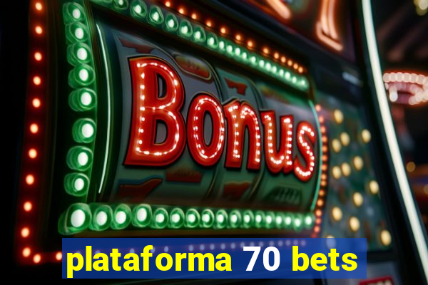 plataforma 70 bets