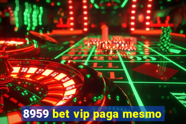 8959 bet vip paga mesmo