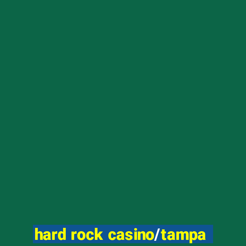 hard rock casino/tampa