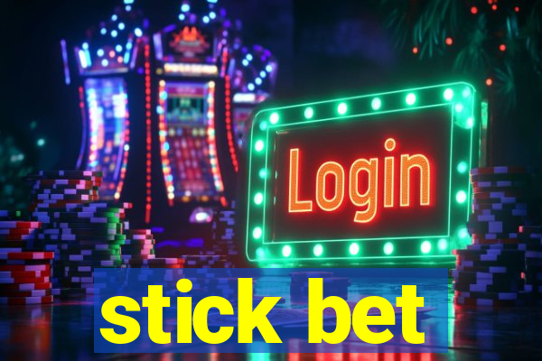 stick bet