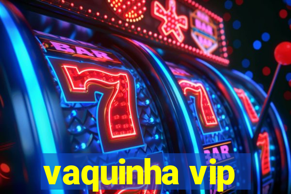 vaquinha vip