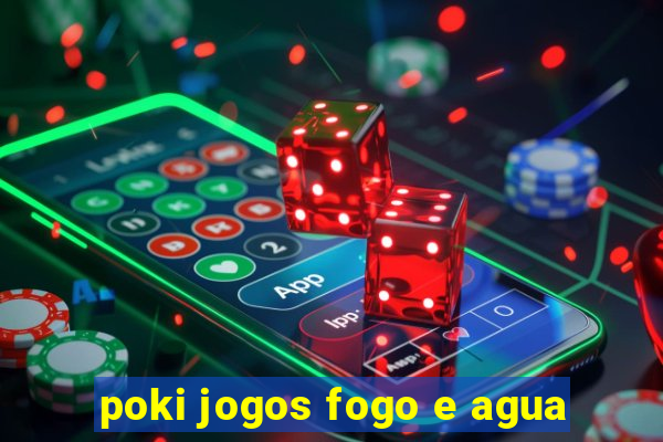 poki jogos fogo e agua