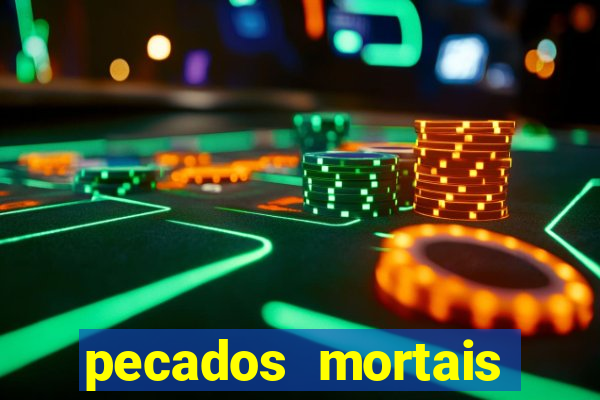 pecados mortais para confessar