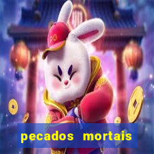 pecados mortais para confessar