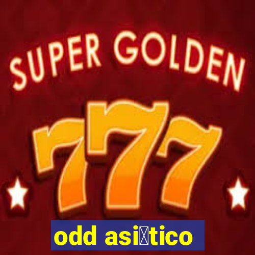 odd asi谩tico